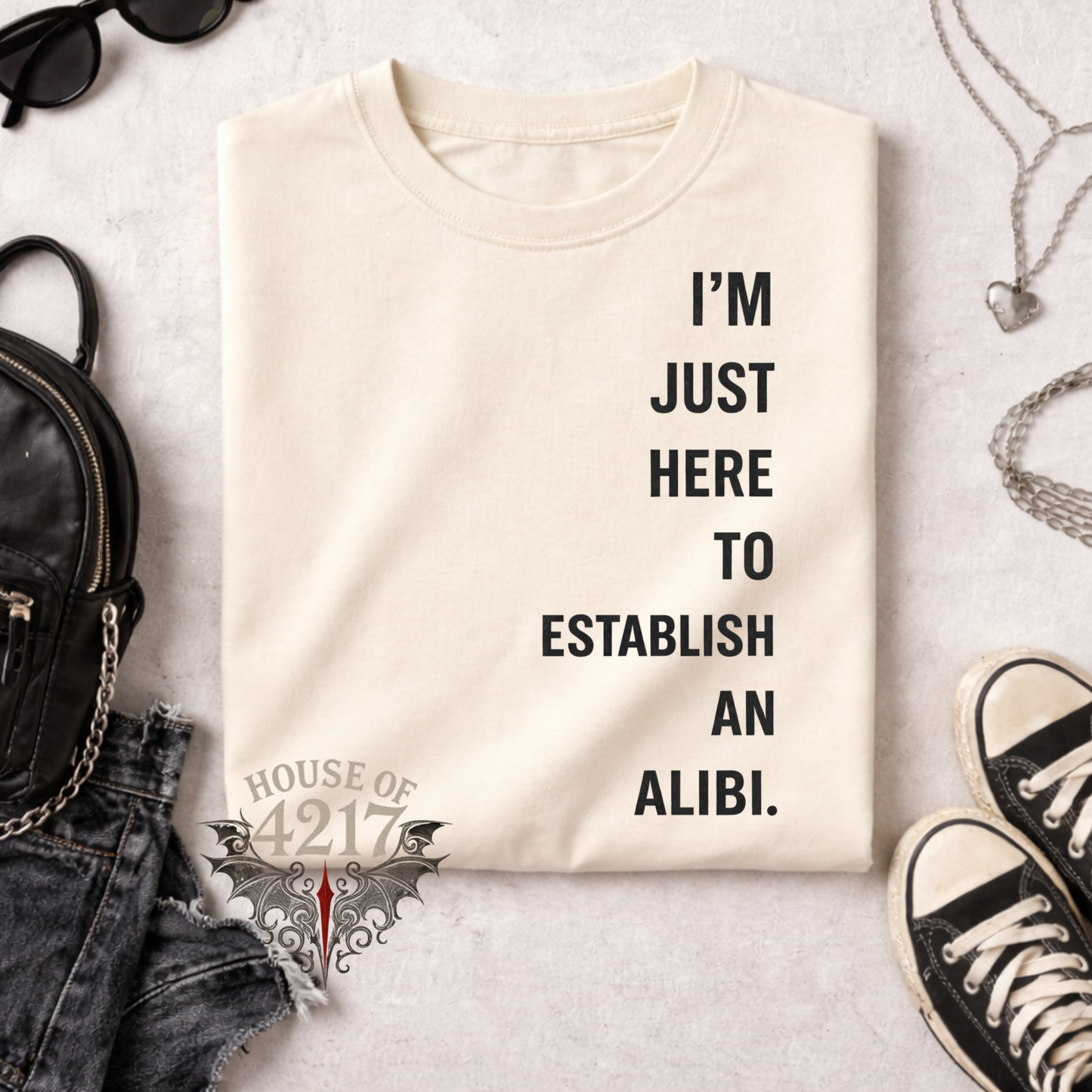 I’m Just Here to Establish an Alibi Tee