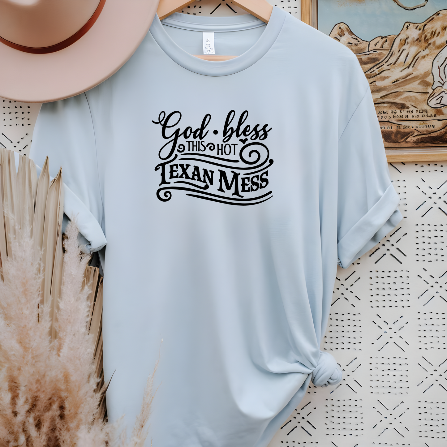 God Bless this hot Texan mess Tee