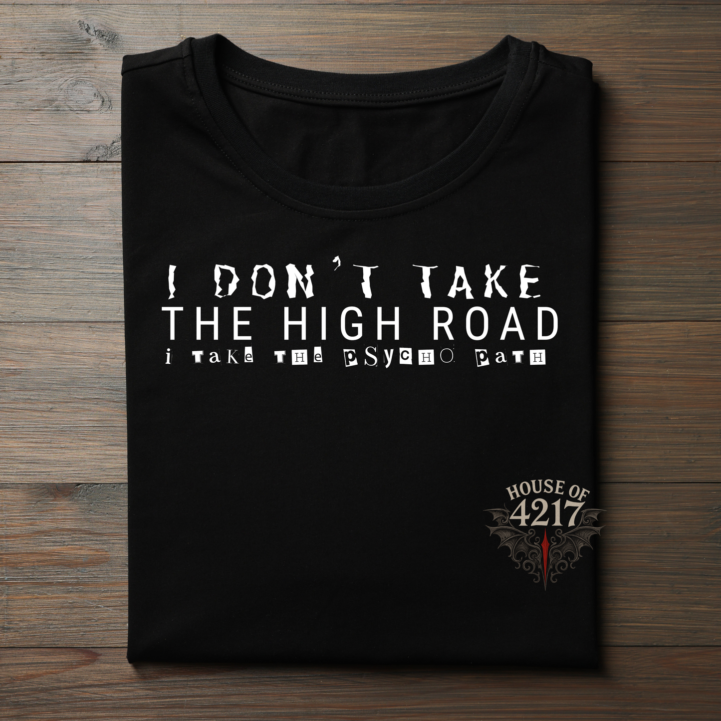I DON'T TAKE THE HIGH ROAD TEE