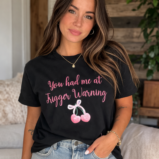 YOU HAD ME AT TRIGGER WARNING