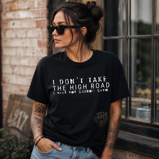 I DON'T TAKE THE HIGH ROAD TEE