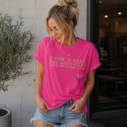 I DON'T TAKE THE HIGH ROAD TEE